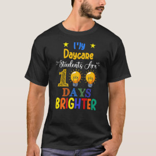 My Daycare Students Are 100 Days Brighter Teacher  T-Shirt