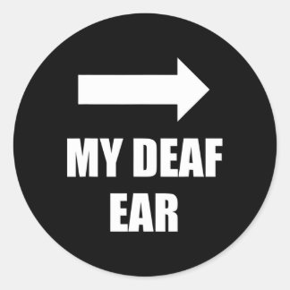 My Deaf Ear Left Ear Is Deaf  Classic Round Sticker