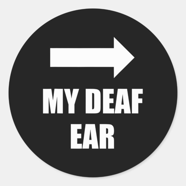 My Deaf Ear Left Ear Is Deaf  Classic Round Sticker (Front)