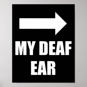 My Deaf Ear Left Ear Is Deaf Deaf Awareness Poster