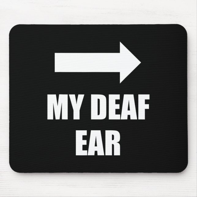 My Deaf Ear Left Ear Is Deaf Deafness Awareness AS Mouse Pad (Front)