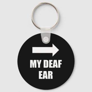 My Deaf Ear Left Ear Is Deaf  Key Ring