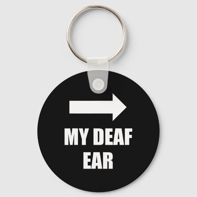 My Deaf Ear Left Ear Is Deaf  Key Ring (Front)