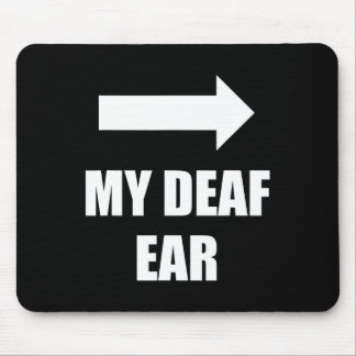 My Deaf Ear Left Ear Is Deaf  Mouse Pad
