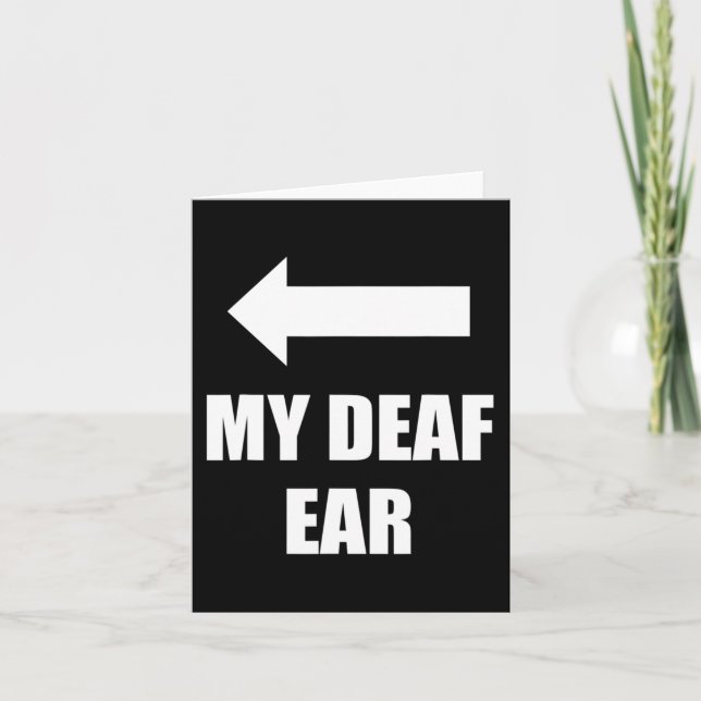 My Deaf Ear Right Ear Is Deaf  Card (Front)