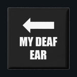 My Deaf Ear Right Ear Is Deaf Deafness Awareness A Magnet<br><div class="desc">My Deaf Ear Right Ear Is Deaf Deafness Awareness ASL Awareness 1</div>