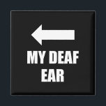 My Deaf Ear Right Ear Is Deaf Deafness Awareness A Magnet<br><div class="desc">My Deaf Ear Right Ear Is Deaf Deafness Awareness ASL Awareness 1</div>