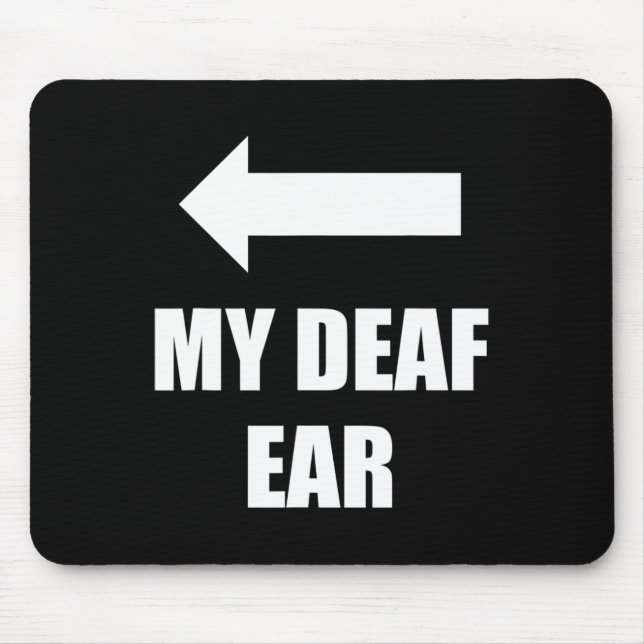 My Deaf Ear Right Ear Is Deaf Deafness Awareness A Mouse Pad (Front)