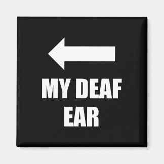 My Deaf Ear Right Ear Is Deaf  Magnet