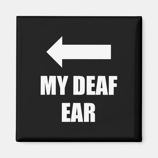 My Deaf Ear Right Ear Is Deaf  Magnet (Front)