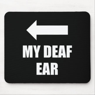 My Deaf Ear Right Ear Is Deaf  Mouse Pad