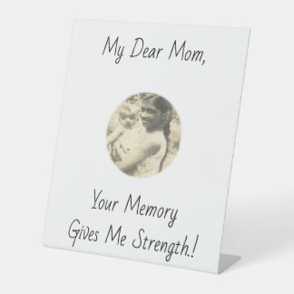 My Dear Mum, Your Memory Gives Me Strength.! Pedestal Sign