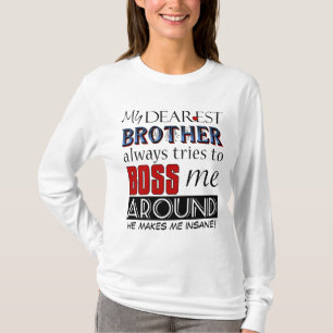 My dearest brother bosses me Funny Family T-shirt