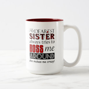 My dearest sister bosses me Funny Family Mug