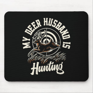 My Deer Husbynd Is Hunting Mouse Pad