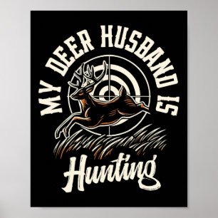 My Deer Husbynd Is Hunting Poster