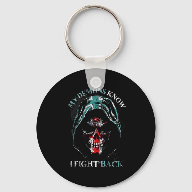 My Demons Know I Fight Back (on Back)  Key Ring (Front)