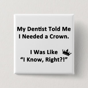 My Dentist Told Me 15 Cm Square Badge