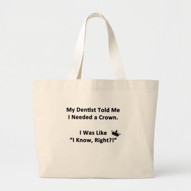 My Dentist Told Me Large Tote Bag (Front)