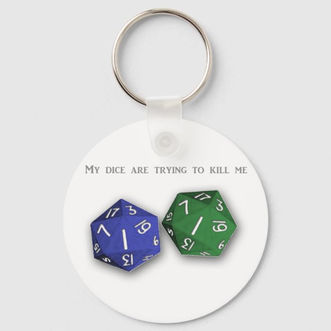 "My dice are trying to kill me" gear Key Ring (Front)