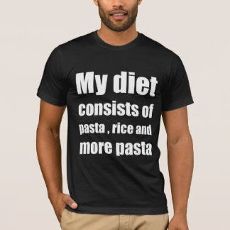 My diet consists of pasta, rice, and more pasta T-Shirt