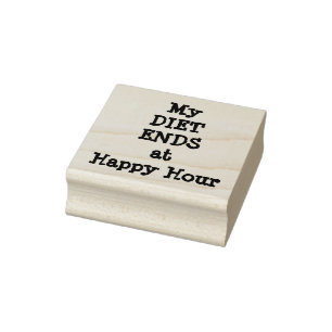 My DIET ENDS at HAPPY HOUR Rubber Stamp
