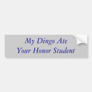My Dingo Ate Your Honour Student Bumper Sticker
