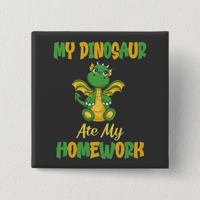 My Dinosaur ate my Homework  15 Cm Square Badge (Front)