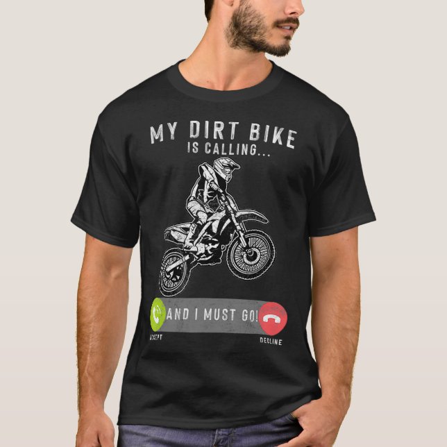 My Dirt Bike Is Calling and I Must Go Motocross T-Shirt (Front)