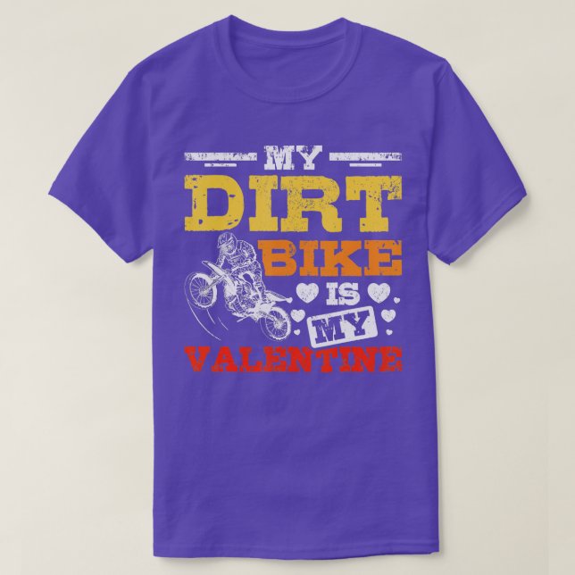 My Dirt Bike Is My Valentine  T-Shirt (Design Front)
