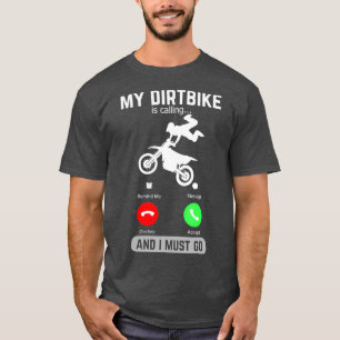 My DirtBike Is Calling And I Must Go Funny Phone T-Shirt