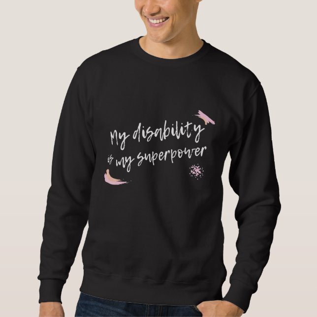 My Disability Is My Superpower Disability Awarenes Sweatshirt (Front)