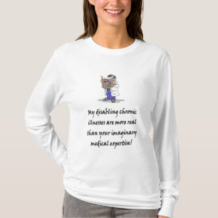 My Disabling Chronic Illnesses... T-Shirt