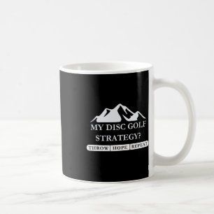 My Disc Golf Strategy Throw Hope Repeat Design Coffee Mug