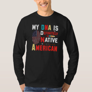 My DNA Is Definitly Native American T-Shirt