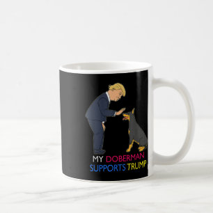 My Doberman Supports Trump Gift Doberman Pinscher Coffee Mug