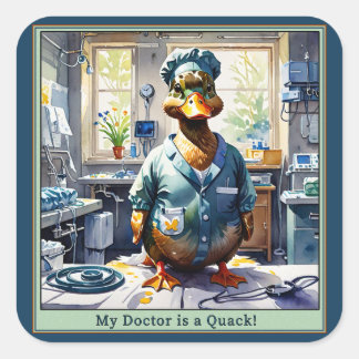 My Doctor is a Quack Duck in Scrubs Square Sticker