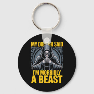 My Doctor Said I'm Morbidly A Beast Funny Patient Key Ring