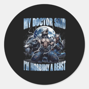 My Doctor Said I'm Morbidly A Cool Funny Werewolf Classic Round Sticker
