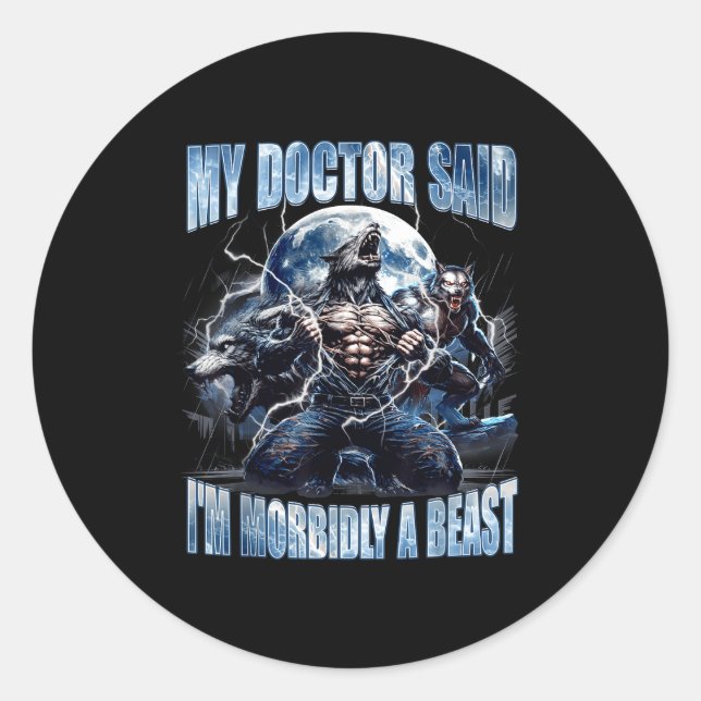 My Doctor Said I'm Morbidly A Cool Funny Werewolf  Classic Round Sticker (Front)