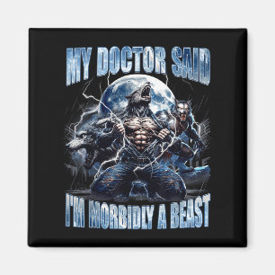 My Doctor Said I'm Morbidly A Cool Funny Werewolf Magnet
