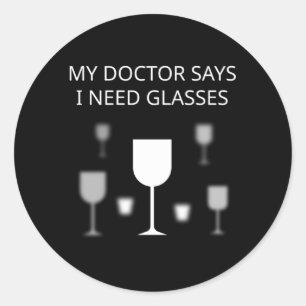 My Doctor Says I Need Glasses Classic Round Sticker