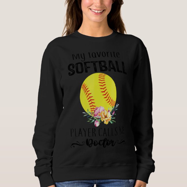My Doctor Softball Player Calls Me Nanny Mother's  Sweatshirt (Front)