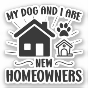 My Dog and I Are New Homeowners Funny Dog Owner