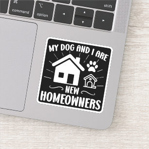 My Dog and I Are New Homeowners Funny Dog Owner