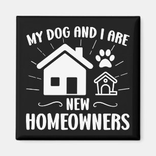 My Dog and I Are New Homeowners Funny Dog Owner Magnet