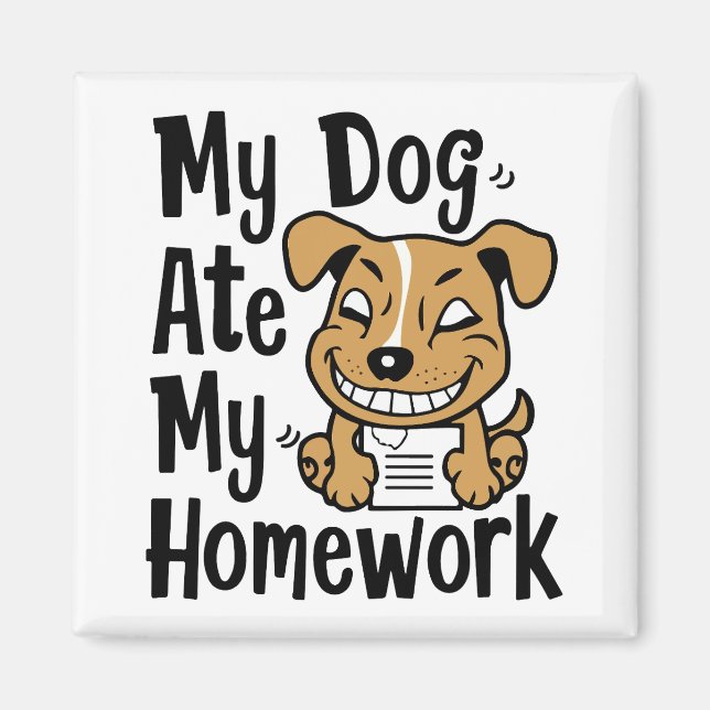 My dog ate my homework magnet (Front)