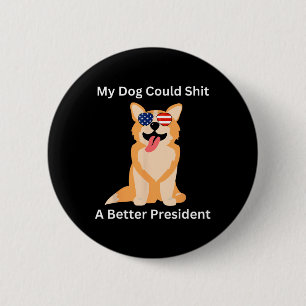 My Dog Could A Better President - Funny Anti Trump 6 Cm Round Badge