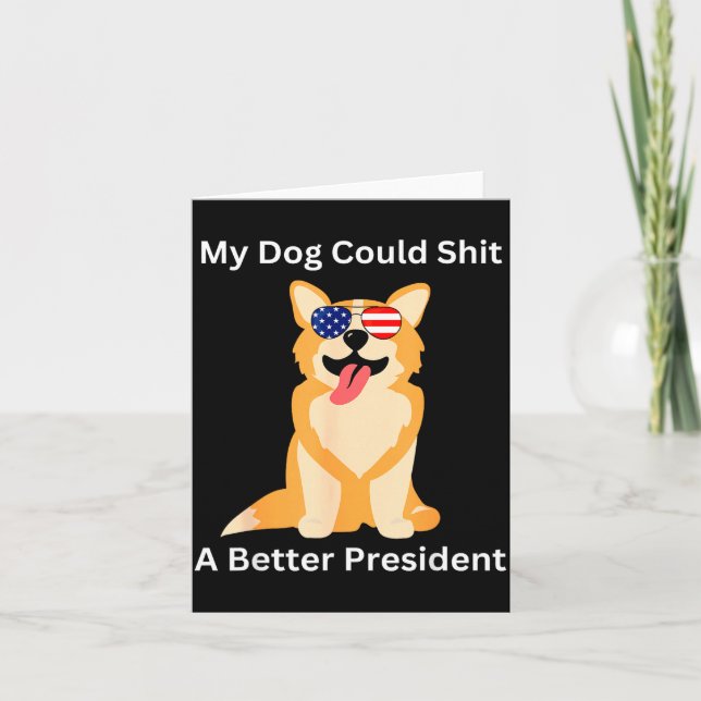 My Dog Could A Better President - Funny Anti Trump Card (Front)