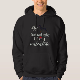 My Dog Doberman Pinsher Is My Valentine Hoodie